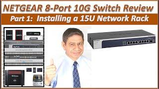 Network Rack Install – Part 1 - With a Review of the NETGEAR 8-Port 10G Ethernet Switch: XS508M