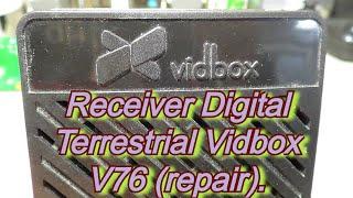 DVB-T2 ресивер Vidbox V76.#Receiver Digital Terrestrial Vidbox V76 (repair).