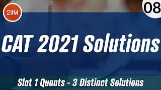 CAT 2021 Slot 1 Solutions Quantitative Aptitude | 3 Distinct Solutions | Ques & Ans | CAT 2022