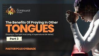 THE BENEFITS OF PRAYING IN OTHER TONGUES || 2ND SERVICE || SUNDAY 21ST JULY 2024