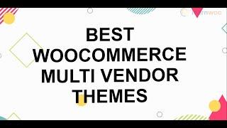 10 Best WooCommerce Multi Vendor Themes