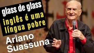 Ariano Suassuna - Inglês é uma língua pobre