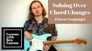 How To Solo Over Chord Changes (Developing A Linear Language - Modern Jazz Guitar) | Ben Eunson