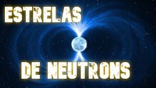 Estrelas de Nêutrons - Astronomia #1