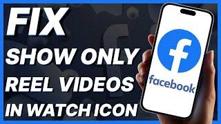 How To Fix Facebook Show Only Reel Videos In Watch Video Icon