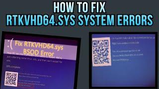How to fixed RTKVHD64.sys system errors on Windows 10 How to Fix Blue Screen of Death (BSOD) error