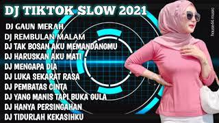 DJ TIKTOK FULL ALBUM 2021 - DJ GAUN MERAH - DJ REMBULAN MALAM - DJ TAK BOSAN BOSAN AKU MEMANDANGMU