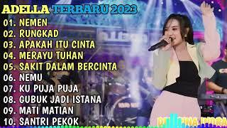 OM ADELLA TERBARU 2024  NEMEN - RUNGKAD - APAKAH ITU CINTA - MERAYU TUHAN - SAKIT DALAM BERCINTA.