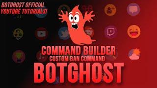 Custom Ban Command (Command Builder) - BotGhost Tutorial