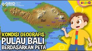 Mengenal Kondisi Geografis Pulau Bali Berdasarkan Peta, Luas, Batas, dan Keadaan Alam