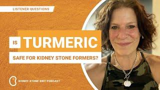 Is turmeric safe for kidney stone formers? / Kidney Stone Diet Podcast with Jill Harris