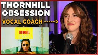 I have a THORNHILL OBSESSION! Vocal Coach and Pop Singer analyzes Thornhill "Obsession"