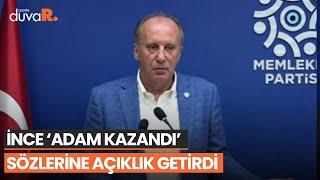 Muharrem İnce 'Adam kazandı' sözlerine açıklık getirdi