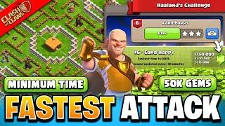 How to 3 Star Card Happy with Minimum Time - Haaland Challenge Fastest Attack in Clash of Clans