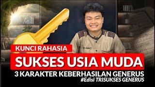 Kunci Sukses usia muda dimulai dari 3 karakter ini ( Edisi Trisukses Generus )