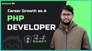 PHP Developer Career Growth & Opportunities  - Talk with Sumit Episode 5