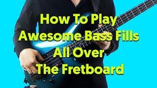 How To Play Awesome Bass Fills All Over The Fretboard