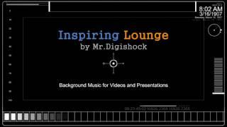 Inspiring Lounge by Mr.Digishock | Background Music for Videos and Presentations