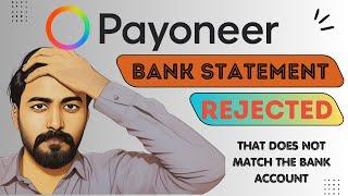 Payoneer Bank Statement Rejected that does not match the bank account.