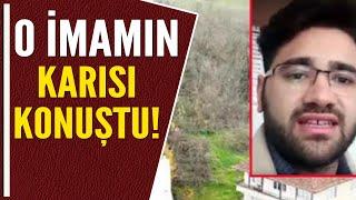 BASILAN İMAMIN KARISI KONUŞTU!