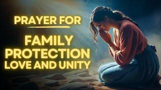 Most Powerful Prayer For Your FAMILY PROTECTION, LOVE AND UNITY