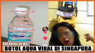 BOTOL AQUA VIRAL DI SINGAPURA - VIRAL TIKTOK - BOTOL AQUA VIRAL DI SINGAPURA twitter video full