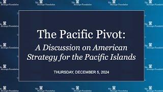 The Pacific Pivot | A Discussion on American Strategy for the Pacific Islands