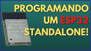 Como Programar um ESP32 Standalone | Circuito simples para o CHIP ESP32 WROOM