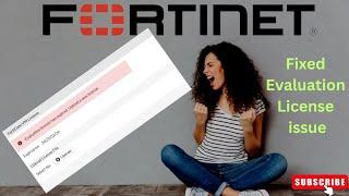 Evaluation license has expired [Solved] | Fortigate | HINDI