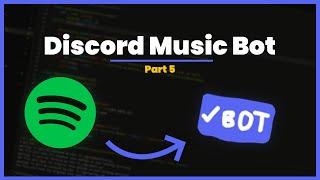 [NEW] How to create a Music Bot in 10 Minutes | Spotify Integration | Part 5