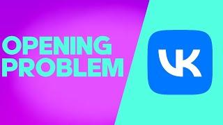 How to Fix and Solve VK app Not Opening on Any Android Phone - Problem