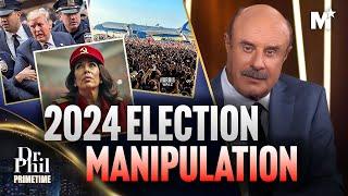 Dr. Phil: How This Election is BEING MANIPULATED | Dr. Phil Primetime