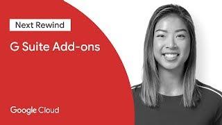 Bring Your Favorite Enterprise Apps to G Suite with the New G Suite Add-ons (Next ‘19 Rewind)