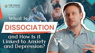 What Is Dissociation, & How Is It Linked to Anxiety & Depression?