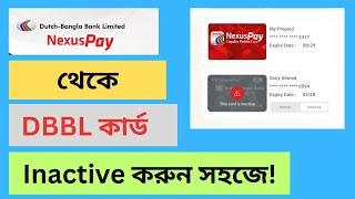 DBBL Nexuspay থেকে ডেবিট কার্ড Inactive করুন ২০২৪।। How to Inactive Debit Card From Nexuspay.