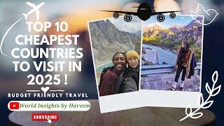 10 Cheapest Countries to Visit in 2025 | Budget Travel | Travel Guide | Explore the World