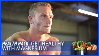 How to get Healthy with Magnesium: Health Hack- Thomas DeLauer