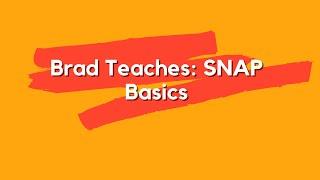 Brad Teaches: SNAP Programming Basics