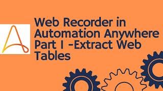 Automation Anywhere tutorial 16 - Web Recorder - Part 1 | Extract Web Table | RPA Training