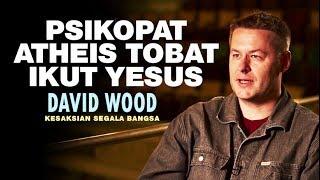 Ateis PSIKO Tobat ikut Yesus jadi Pendebat Handal | David Wood