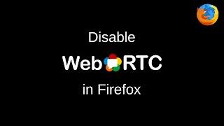 Disable WebRTC | Firefox Guide