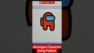 Drawing Amongus Character Using Python Code ‍.#shorts #short #trending #amongus #python #youtube