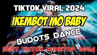 IKEMBOT MO BABY - New VIRAL TIKTOK BUDOTS DISCO PARTY REMIX 2024