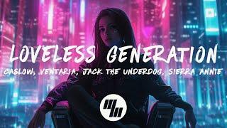 Caslow - Loveless Generation (Lyrics) with Jack The Underdog, Sierra Annie, and Ventaria