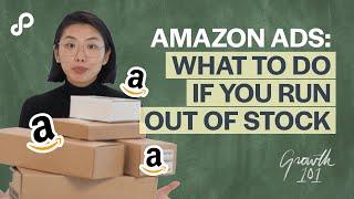 Amazon Ads: what to do if you run out of stock? | Growth 101