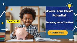 Unlock Your Child’s Potential: Proven Parenting Tips for Financial Success and Personal Growth