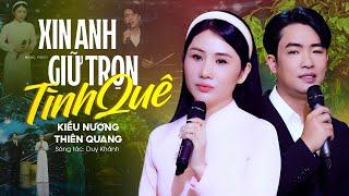 Bolero Hay Nhất 2023 XIN ANH GIỮ TRỌN TÌNH QUÊ - Kiều Nương ft Thiên Quang