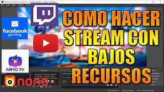 Como hacer stream en Twitch, Facebook, Youtube entre otras !!! Haz Stream con  Bajos Recursos!!