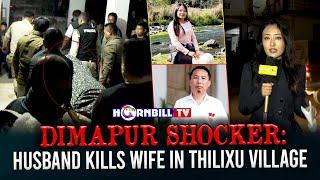 DIMAPUR SHOCKER: HUSBAND KILLS WIFE IN THILIXU VILLAGE