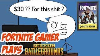 When a Fortnite Battle Royale gamer plays PUBG